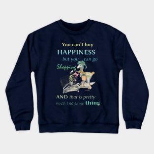 You can't buy happiness but you can go shopping Dodo merch mug sticker teeshirt apparel Crewneck Sweatshirt